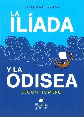Libro - La Iliada Y La Odisea Según Homero - Soledad Bravi