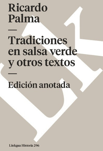 Tradiciones En Salsa Verde Y Otros Textos, De Ricardo Palma. Editorial Linkgua Red Ediciones En Español