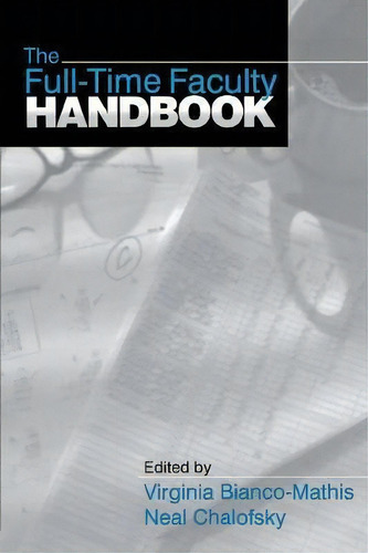 The Full-time Faculty Handbook, De Virginia E. Bianco-mathis. Editorial Sage Publications Inc, Tapa Blanda En Inglés