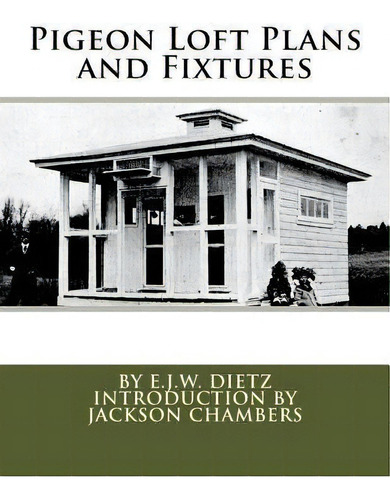 Pigeon Loft Plans And Fixtures, De E J W Dietz. Editorial Createspace Independent Publishing Platform, Tapa Blanda En Inglés