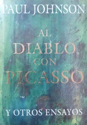 Al Diablo Con Picasso Paul Johnson 