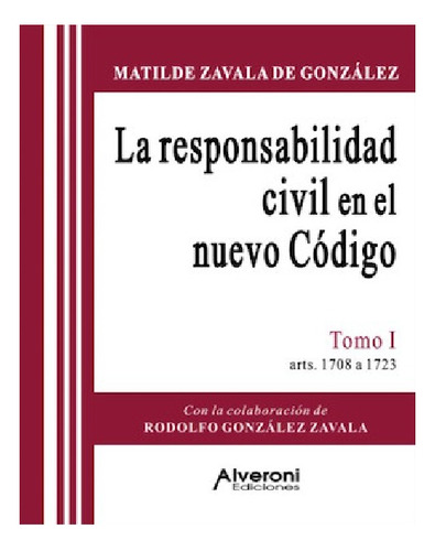 Respons. Civil Nuevo Codigo Tomo 1 (r) - Zavala Alveroni