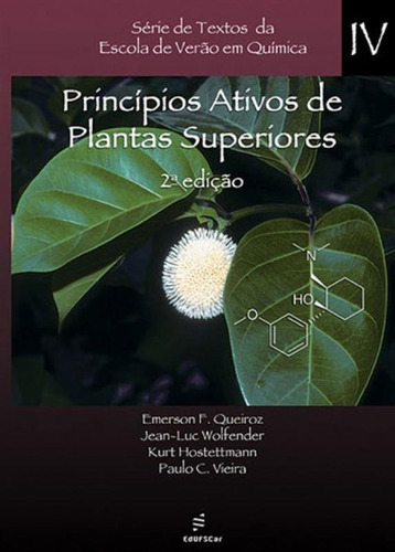 Princípios Ativos De Plantas Superiores, De Queiroz, Emerson F. Editora Edufscar - Universidade Federal De São Carlos, Capa Mole, Edição 2ªedição - 2016 Em Português