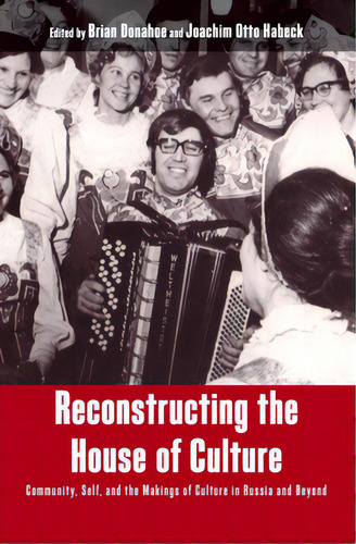 Reconstructing The House Of Culture: Community, Self, And The Makings Of Culture In Russia And Be..., De Donahoe, Brian. Editorial Berghahn Books Inc, Tapa Dura En Inglés