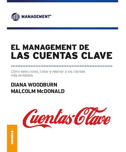El Management De Las Cuentas Clave, De Woodburn, Diana / Mcdonald, Malcolm. Editorial Granica En Español