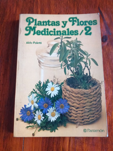 Plantas Y Flores Medicinales 2 - Aldo Poletti - Ed. Parramón