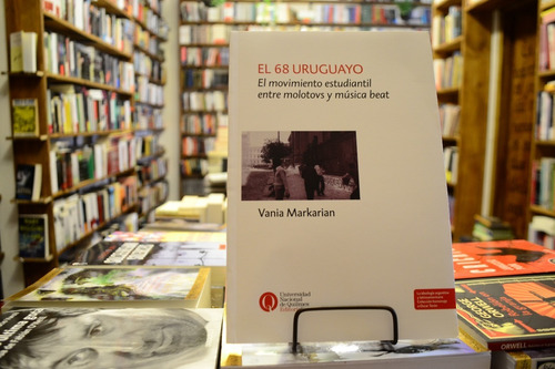 Imagen 4 de 8 de El 68 Uruguayo. Vania Markarian.