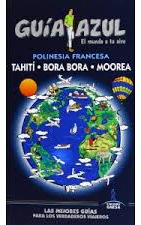 Polinesia Francesa - Tahiti/ Bora Bora/ Moorea - Guia Azul