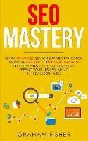 Seo Mastery : Learn Advanced Search Engine Optimization M...