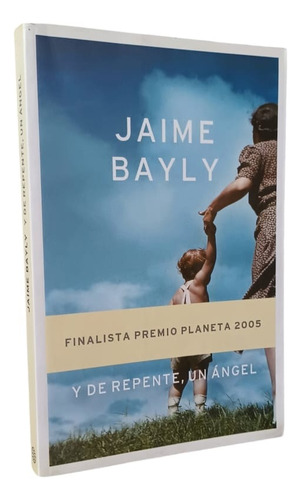 De Repente Un Ángel - Jaime Bayly, Ed. Planeta (Usado)