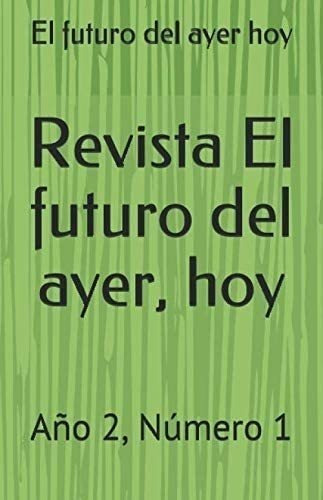 Libro: Revista El Futuro Del Ayer, Hoy: Año 2, Número 1 (rev