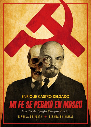 Mi Fe Se Perdiãâ³ En Moscãâº, De Castro Delgado, Enrique. Editorial Ediciones Espuela De Plata, Tapa Blanda En Español