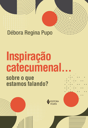 Inspiração catecumenal...: Sobre o que estamos falando?, de Pupo, Débora Regina. Editora Vozes Ltda., capa mole em português, 2022
