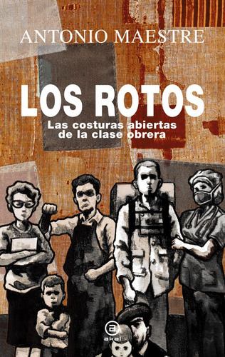 Los rotos, de ANTONIO MAESTRE. Editorial Ediciones Akal, tapa dura en español