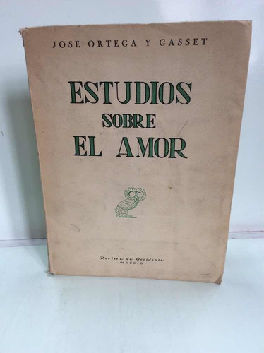 José Ortega Y Gasset - Estudios Sobre El Amor - Filosofía