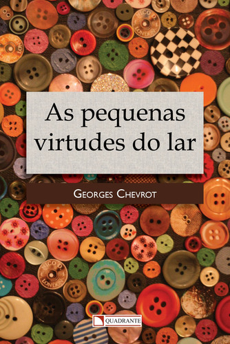As pequenas virtudes do lar, de Chevrot, Georges. Editorial Quadrante Editora, capa mole em português, 2016