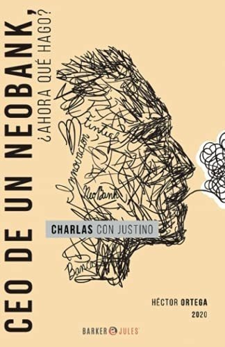 Ceo De Un Neobank, Ahora Que Hago? Charlas Con..., De Ortega, Héc. Editorial Barker & Jules, Llc En Español