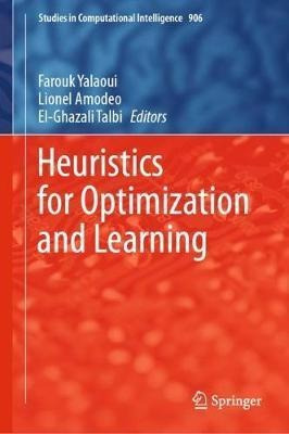 Heuristics For Optimization And Learning - Farouk Yalaoui