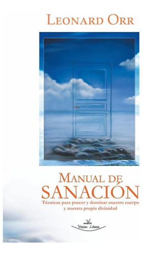 Manual De Sanación, De Leonard Orr Y Rbi. Editorial Vision Libros, Tapa Blanda En Español, 2011