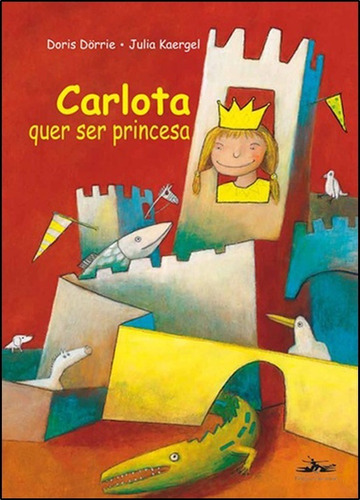 Livro: Carlota Quer Ser Princesa
