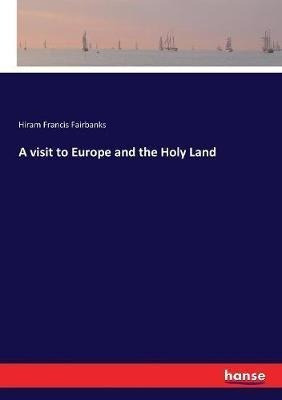 Libro A Visit To Europe And The Holy Land - Hiram Francis...