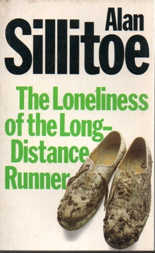 The Lonelines Of The Long Distance Runner Alan Sillitoe 