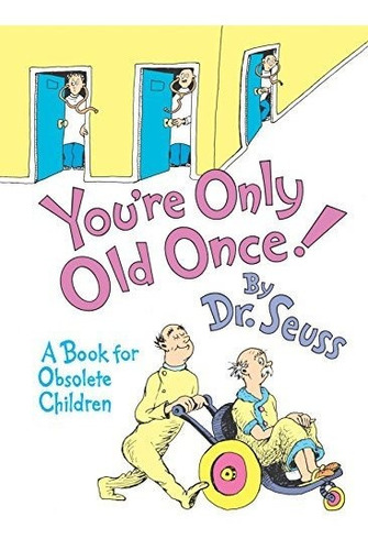 Book : Youre Only Old Once A Book For Obsolete Children -..