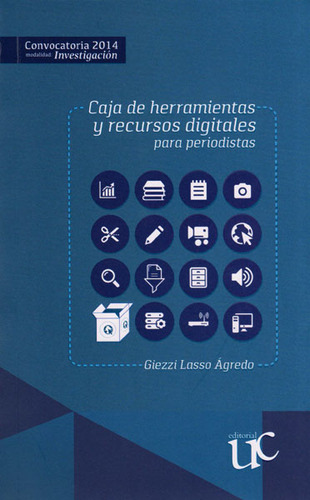 Caja De Herramientas Y Recursos Digitales Para Periodistas, De Giezzi Lasso Ágredo. Editorial U. Del Cauca, Tapa Blanda, Edición 2016 En Español