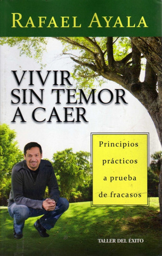 Vivir Sin Temor A Caer. Rafael Ayala