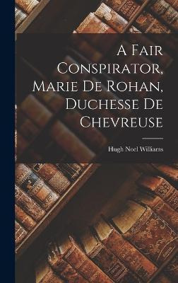Libro A Fair Conspirator, Marie De Rohan, Duchesse De Che...