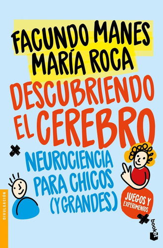 Descubriendo El Cerebro: Neurociencia Para Chicos (y Grandes), De Facundo Manes., Vol. 1.0. Editorial Booket, Tapa Blanda, Edición 1 En Español, 2023