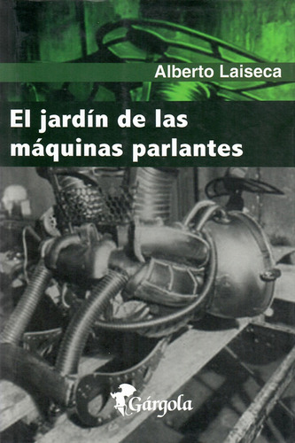 El Jardín De Las Máquinas Parlantes - Alberto Laiseca
