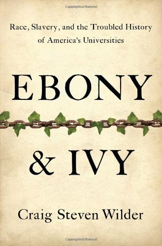 Libro Ebony & Ivy: Race, Slavery, And The Troubled History