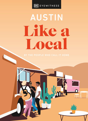 Libro Austin Like A Local: By The People Who Call It Home...