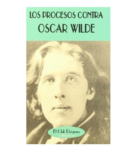 Los Procesos Contra Oscar Wilde - Petit De Murat, Ul, De Pet