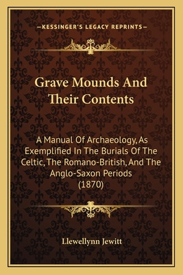 Libro Grave Mounds And Their Contents: A Manual Of Archae...