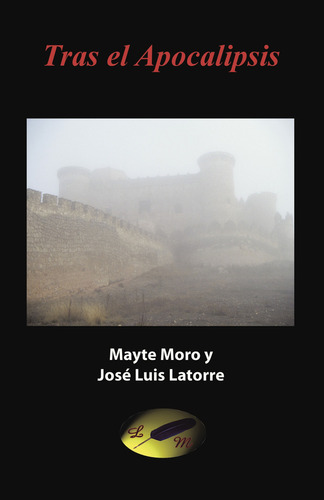 Tras el apocalipsis, de , Mayte Moro y José Luis Latorre.. Editorial CALIGRAMA, tapa blanda, edición 1.0 en español, 2016