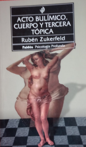 Libro Acto Bulímico, Cuerpo Y Tercera Tópica Rubén Zukerfeld