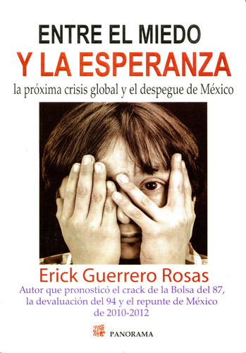 Entre El Miedo Y La Esperanza, De Erick Guerrero Rosas. Editorial Panorama, Tapa Blanda, Edición 2013 En Español