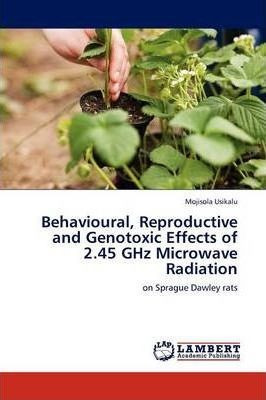 Behavioural, Reproductive And Genotoxic Effects Of 2.45 G...