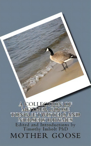 A Collection Of Mother Goose Tongue Twisters And Nursery Rhymes, De Imholt, Timothy James. Editorial Createspace, Tapa Blanda En Inglés
