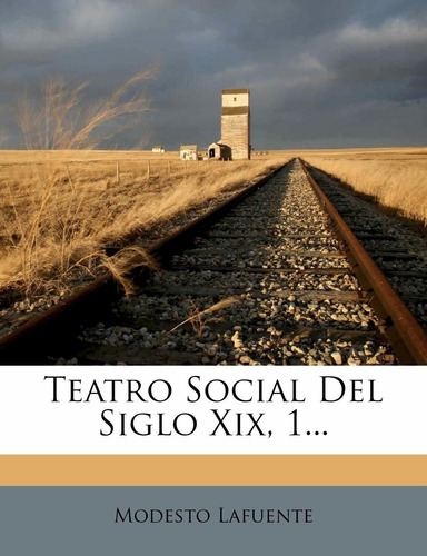 Libro Teatro Social Del Siglo Xix, 1... (spanish Editio Lhs3