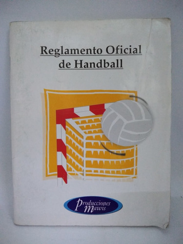 Reglamento Oficial De Handball. Ed Producción Mawis