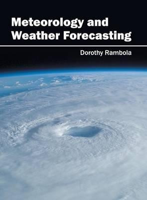 Meteorology And Weather Forecasting - Dorothy Rambola