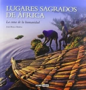 Lugares Sagrados De Africa La Cuna De La Humanidad