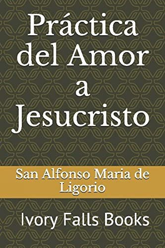 Libro: Practica Del Amor A Jesucristo: An Ivory Falls Book (