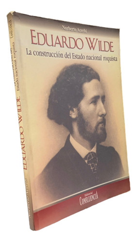 Eduardo Wilde Construcción Del Estado Roquista N. Acerbi