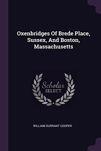 Oxenbridges Of Brede Place, Sussex, And Boston, Massachusett
