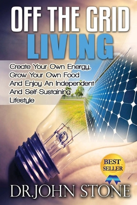 Libro Off The Grid Living: Create Your Own Energy, Grow Y...