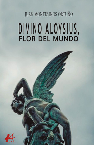 Divino Aloysius, Flor Del Mundo - Juan Montesinos Ortuño